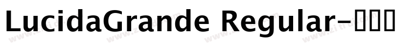 LucidaGrande Regular字体转换 LucidaGrande Regular字体转换